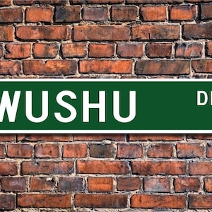 Wushu, Wushu Sign, Wushu Participant, Wushu Gift, Wushu Fan, Martial Arts lover, Chinese Martial Art, Custom Street Sign, Quality Metal Sign
