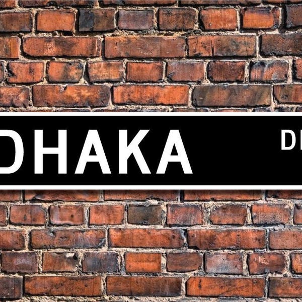 Dhaka, Dhaka gift, Dhaka sign, Dhaka visitor, Dhaka souvenir, Dhaka native, Bangladesh city, Custom Street Sign, Quality Metal Sign