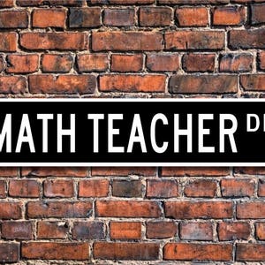 Math Teacher, Math Teacher Gift, Math Teacher sign, professor, math instructor, school,  Custom Street Sign, Quality  Metal Sign