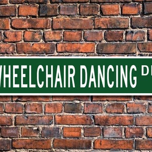 Wheelchair Dancing, Wheelchair Dancing Sign, Wheelchair Dancing Gift, Wheelchair DanceSport, Custom Street Sign, Quality Metal Sign
