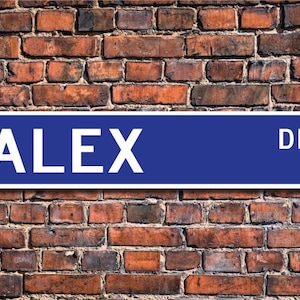 Alex, Alex Sign, Alex Gift, Alex Lover, Alex Decor, Child Gift, Grandchild Gift, Alex Birthday Gift, Custom Street Sign, Quality Metal Sign