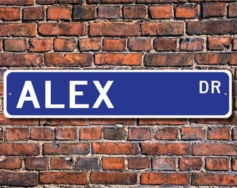 Alex, Alex Sign, Alex Gift, Alex Lover, Alex Decor, Child Gift, Grandchild Gift, Alex Birthday Gift, Custom Street Sign, Quality Metal Sign