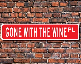 Gone With The Wine Sign, Wine Decor, Wine Lover Gift, Wine Souvenir, Wine Enthusiast, Wine Sign, Custom Street Sign, Quality Metal Sign