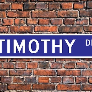 Timothy, Timothy Sign, Timothy Gift, Timothy Decor, Child Gift, Grandchild Gift, Timothy Birthday, Custom Street Sign, Quality Metal Sign