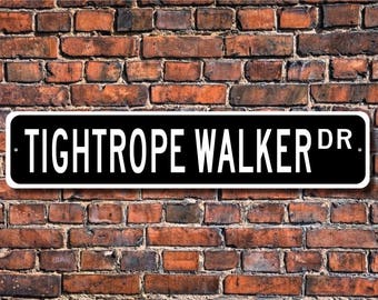 Tightrope Walker, Tightrope Walker Gift, Tightrope Walker Sign, circus performer, daredevil, Custom Street Sign, Quality Metal Sign