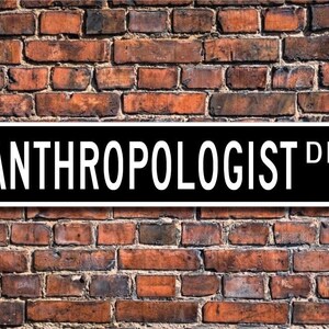 Anthropologist, Anthropologist Gift, Anthropologist sign,  Anthropologist decor, Sign Anthropologist, Custom Street Sign, Quality Metal Sign