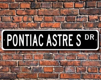 Astre S, Pontiac Astre S, gift, Pontiac Astre S sign, subcompact car, vintage car, Pontiac owner, Custom Street Sign, Quality Metal Sign