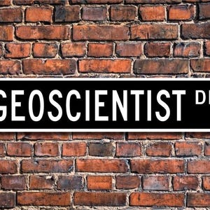 Geoscienziato, regalo per geoscienziato, cartello per geoscienziato, studi per geoscienziati, scienziato, addetto al laboratorio, cartello stradale personalizzato, cartello in metallo di qualità