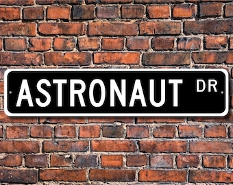 Astronaut, Astronaut Gift, Astronaut sign, Astronaut decor ,Sign for Astronaut, Spaceman,  Custom Street Sign, Quality Metal Sign