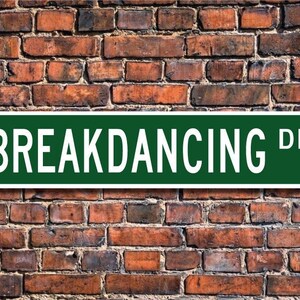 Breakdance, Breakdance Geschenk, Breakdance Schild, Breakdance Fan, athletischer Straßentanz, individuelles Straßenschild, Qualität Metallschild