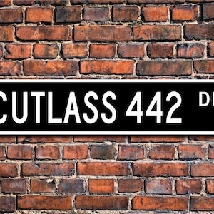 Cutlass 442 Olds, Oldsmobile Cutlass 442 sign, Oldsmobile Cutlass 442 owner, Oldsmobile vintage car, Custom Street Sign, Quality Metal Sign