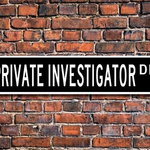 Private Investigator, Private Investigator Gift, Private Investigator sign, detective, investigator, Custom Street Sign,Quality Metal Sign