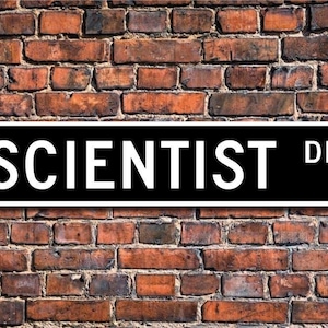 Scientist, Scientist Gift, Scientist Sign, laboratory worker, science studies, science research,  Custom Street Sign, Quality Metal Sign