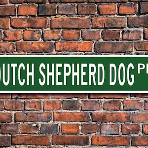 Dutch Shepherd Dog, Dutch Shepherd Dog Lover, Dutch Shepherd Dog Sign, Custom Street Sign, Quality Metal Sign, Dog Owner Gift, Dog lover