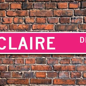Claire, Claire Sign, Claire Lover, Claire Gift, Child Gift, Grandchild Gift, Claire Decor, Custom Street Sign, Quality Metal Sign