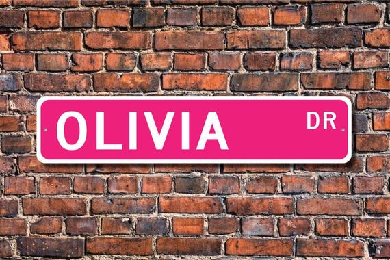 Olivia, Olivia Sign, Olivia Gift, Olivia Decor, Child Gift, Grandchild Gift, Olivia Birthday, Custom Street Sign, Quality Metal Sign