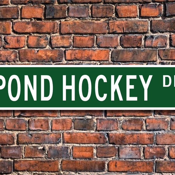 Pond Hockey, Pond Hockey Sign, Pond Hockey Fan, Pond Hockey Player,  Pond Hockey Gift, Hockey Lover,  Custom Street Sign, Quality Metal Sign