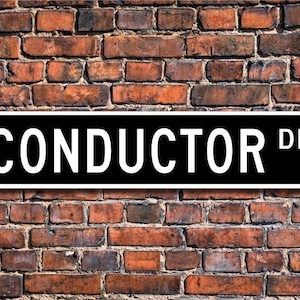 Conductor, Conductor Gift, Conductor sign, Train conductor, Symphony conductor, Music conductor,  Custom Street Sign, Quality Metal Sign