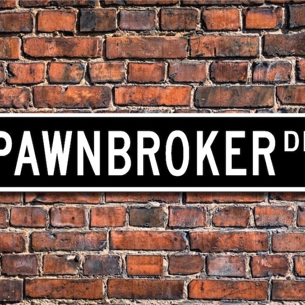 Pawnbroker, Pawnbroker Gift, Pawnbroker sign, pawn shop decor, pawn shop owner, swap shop,  Custom Street Sign, Quality Metal Sign