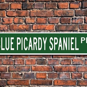 Blue Picardy Spaniel, Blue Picardy Spaniel Gift,Blue Picardy Spaniel Sign, Custom Street Sign, Quality Metal Sign,  Dog Lover gift