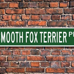 Smooth Fox Terrier, Smooth Fox Terrier Sign, Smooth Fox Terrier Lover, Custom Street Sign,Quality Metal Sign, Dog owner gift, Dog Lover sign