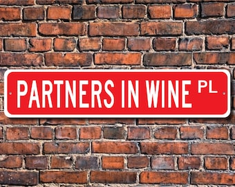 Partners In Wine Sign, Wine Decor, Wine Lover Gift, Wine Souvenir, Wine Enthusiast, Wine Sign, Custom Street Sign, Quality Metal Sign