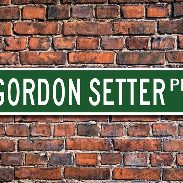 Gordon Setter, Gordon Setter Lover, Gordon Setter Sign, Custom Street Sign, Quality Metal Sign, Dog Owner Gift, Dog Lover Sign