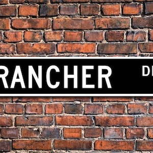 Rancher, Rancher Gift, Rancher sign, cattle rancher, horse rancher, ranch worker, ranch hand,   Custom Street Sign, Quality Metal Sign