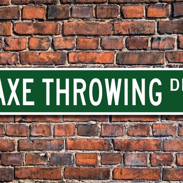 Axe Throwing, Axe Throwing Gift, Axe Throwing Sign, throwing axes at targets, Axe Throwing fan, Custom Street Sign, Quality Metal Sign