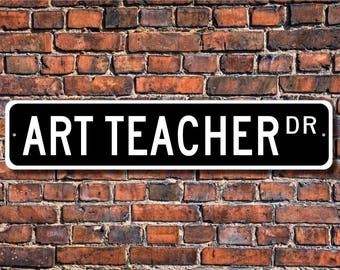 Art Teacher, Art Teacher Gift, Art Teacher sign, Art Teacher decor,  Gift for Art Teacher, Custom Street Sign, Quality Metal Sign