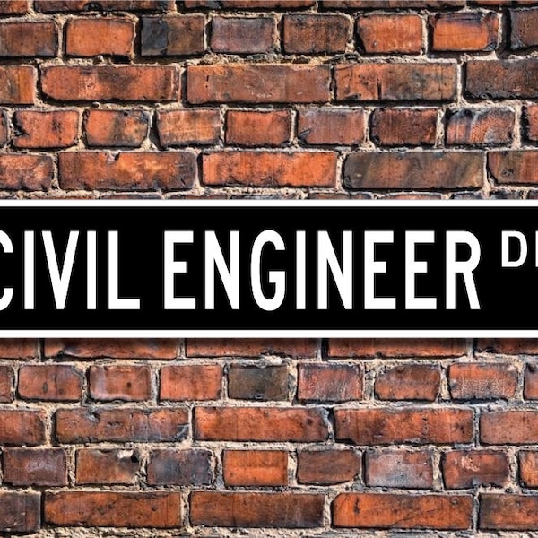 Civil Engineer, Civil Engineer Gift, Civil Engineer sign, Civil Engineer decor, Contractor, Custom Street Sign, Quality Metal Sign