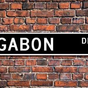 Gabon Sign, Gabon Wall Decor, Gabon Gift, Gabon Souvenir, Gabon Keepsake, Gabon Street Sign, Gabon Custom Street Sign, Quality Metal Sign