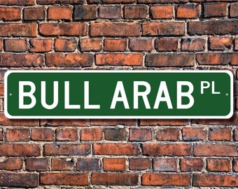 Bull Arab, Bull Arab Gift, Bull Arab Sign, Custom Street Sign, Quality Metal Sign,  Dog Lover gift, Dog sign, Dog owner gift