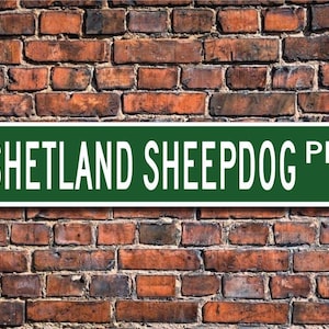 Shetland Sheepdog, Shetland Sheepdog Sign, Shetland Sheepdog Lover, Custom Street Sign,Quality Metal Sign, Dog Lover Sign, Dog Owner Sign