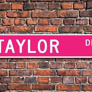 Taylor, Taylor Sign, Child Gift, Grandchild Gift, Taylor Lover, Taylor Decor, Taylor Birthday Gift, Custom Street Sign, Quality Metal Sign