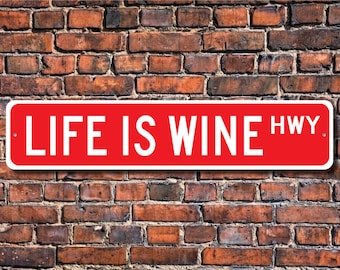 Life Is Wine Sign, Wine Decor, Weinliebhaber Geschenk, Wein Souvenir, Weinliebhaber, Weinliebhaber, Weinschild, Individuelles Straßenschild, Qualitäts-Metallschild