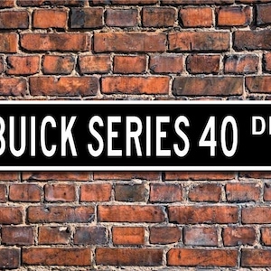 Series 40 Buick, Buick Series 40 sign, Buick Series 40 gift, car collector, vintage car, Buick owner, Custom Street Sign, Quality Metal Sign