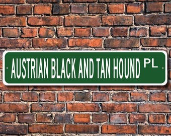 Austrian Black And Tan Hound,  Black And Tan Hound Gift,  Black And Tan Hound Sign, Dog Lover Gift, Custom Street Sign, Quality Metal Sign