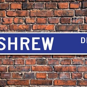 Shrew, Shrew Gift, Shrew Sign, Shrew decor, Shrew lover, small mole-like mammal, shrew mouse, Custom Street Sign, Quality Metal Sign