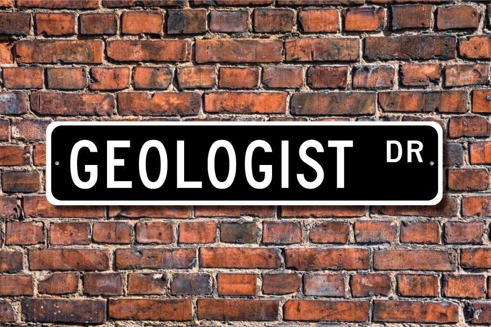 Geologist, Geologist Gift, Geologist sign, Geology studies, rock studies, excavation, Custom Street Sign, Quality Metal Sign