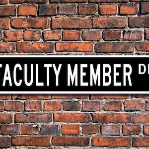 Faculty Member, Faculty Member Gift, Faculty Member sign, Gift for Faculty Member, school,   Custom Street Sign, Quality Metal Sign