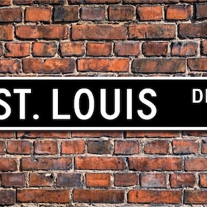 St. Louis, St. Louis sign, St. Louis visitor souvenir, St. Louis gift, USA city, St. Louis native, Custom Street Sign, Quality Metal sign