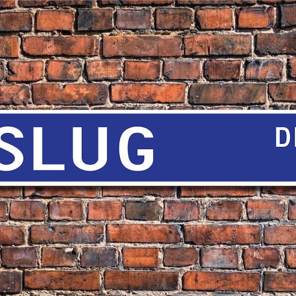 Slug, Slug Gift, Slug Sign, Slug decor, Slug lover, shell-less gastropod mollusk, land slug, Custom Street Sign, Quality Metal Sign