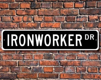 Ironworker, Ironworker Gift, Ironworker sign, metal worker, gift for ironworker, construction, Custom Street Sign, Quality Metal Sign