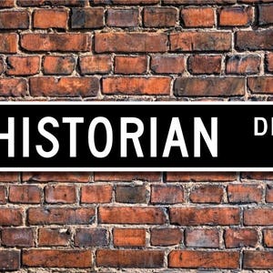 Historian, Historian Gift, Historian sign, Librarian, History buff, History studies, Professor, Custom Street Sign, Quality Metal Sign