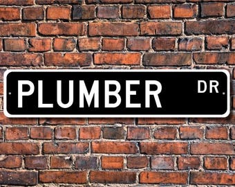 Plumber, Plumber Gift, Plumber sign, plumbing contractor, leaky faucets, plumbing problems, Custom Street Sign,Quality Metal Sign