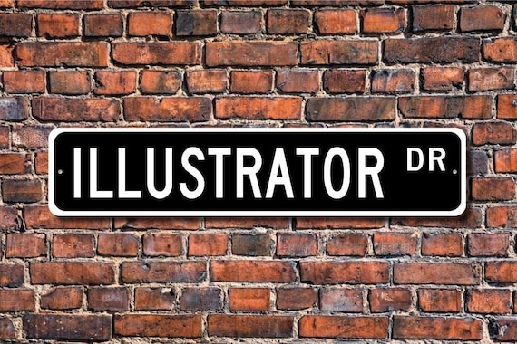 Illustrator, Illustrator Gift, Illustrator sign, artist, animator, book artist, cartoon illustrator, Custom Street Sign, Quality Metal Sign