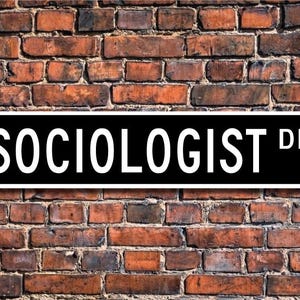 Sociologist, Sociologist Gift, Sociologist Sign, social behavior, culture studies, interaction, Custom Street Sign, Quality Metal Sign