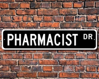 Pharmacist, Pharmacist Gift, Pharmacist sign, drugstore employee, pharmaceutical dispenser,  Custom Street Sign, Quality Metal Sign