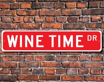 Wine Time Sign, Wine Gift, Wine Decor, Wine Lover Gift, Wine Souvenir, Wine Enthusiast, Wine Sign, Custom Street Sign, Quality Metal Sign